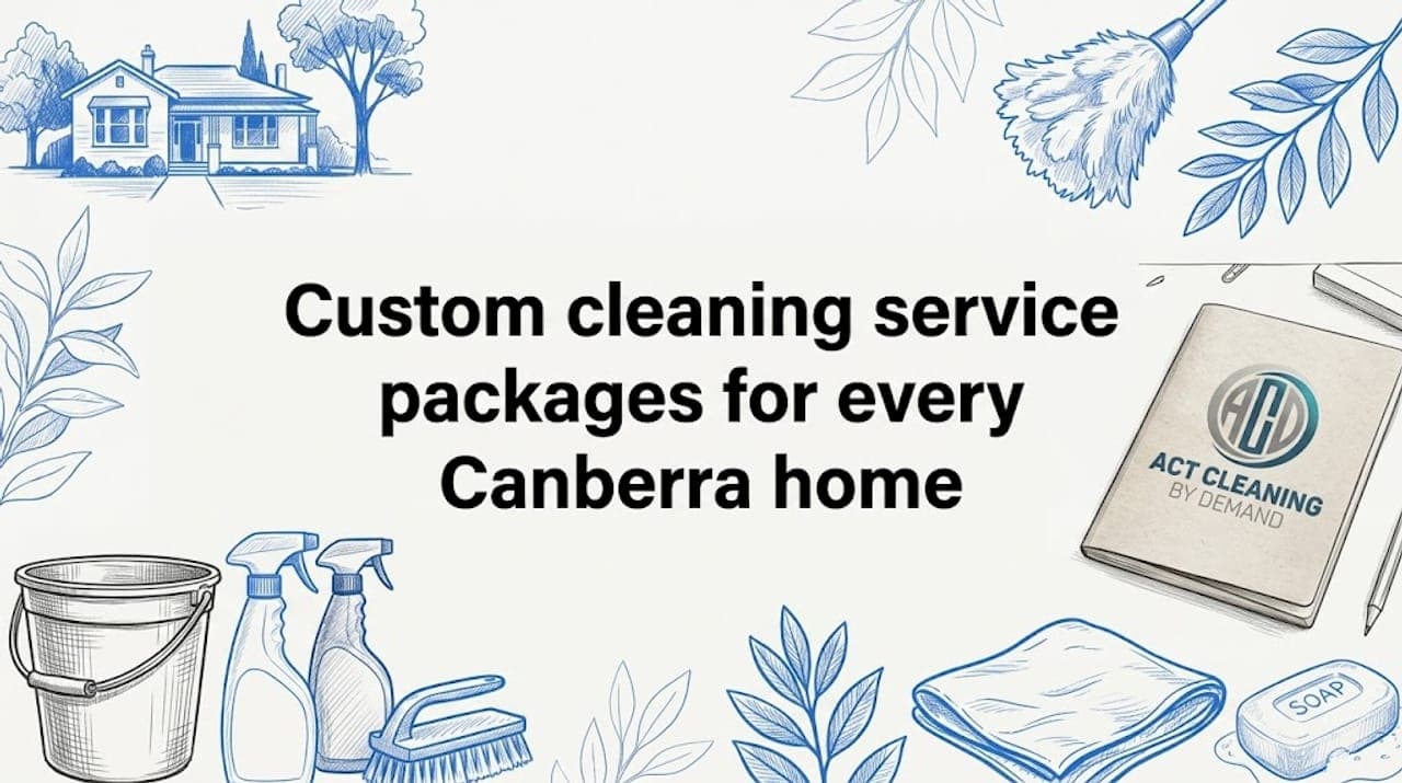 Custom cleaning service packages for every Canberra home