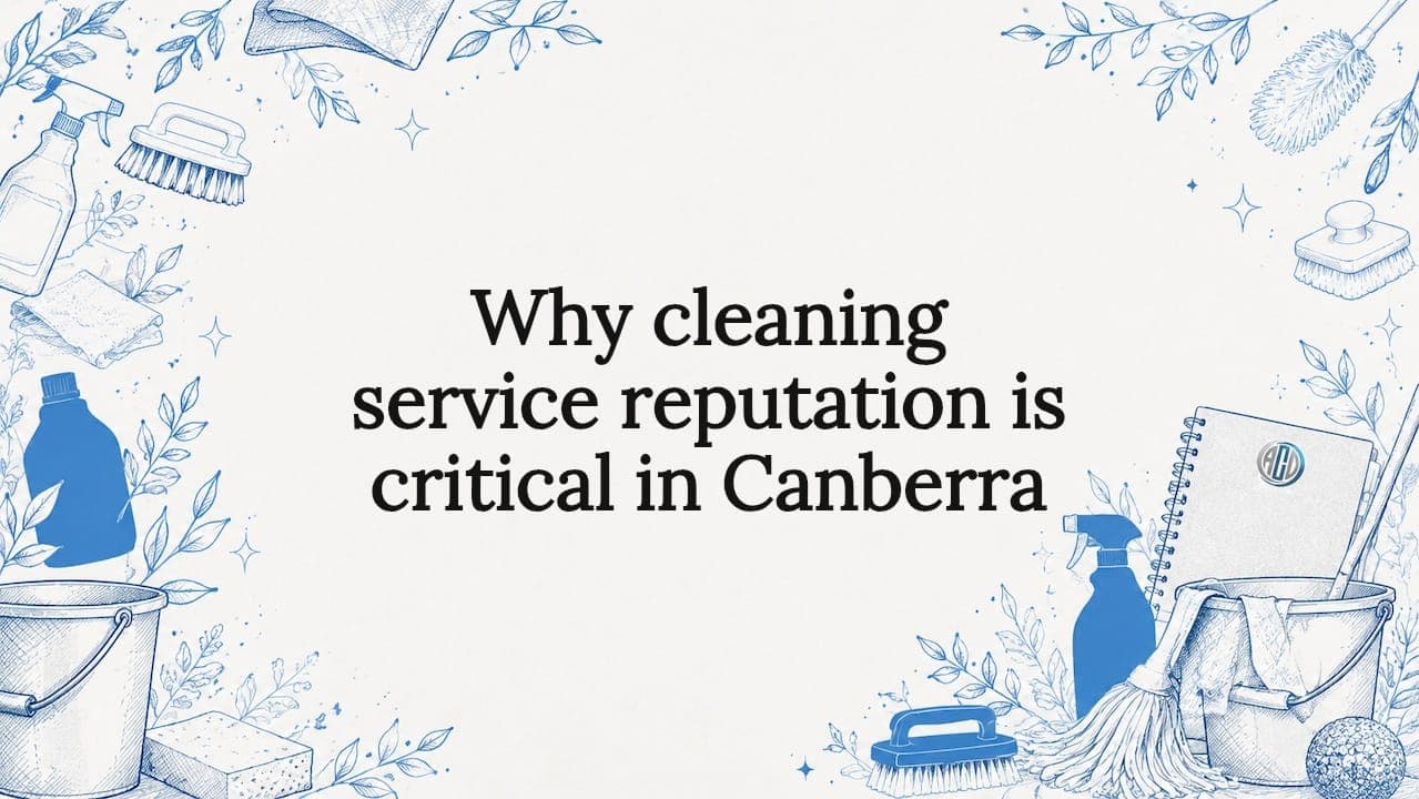 Why cleaning service reputation is critical in Canberra