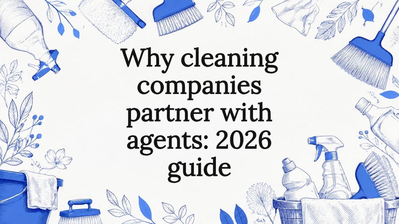 Why cleaning companies partner with agents: 2026 guide